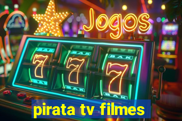 pirata tv filmes